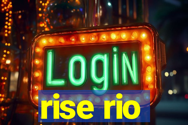 rise rio